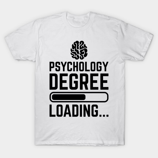 Psychology Degree Loading T-Shirt by cecatto1994